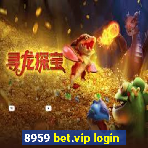 8959 bet.vip login